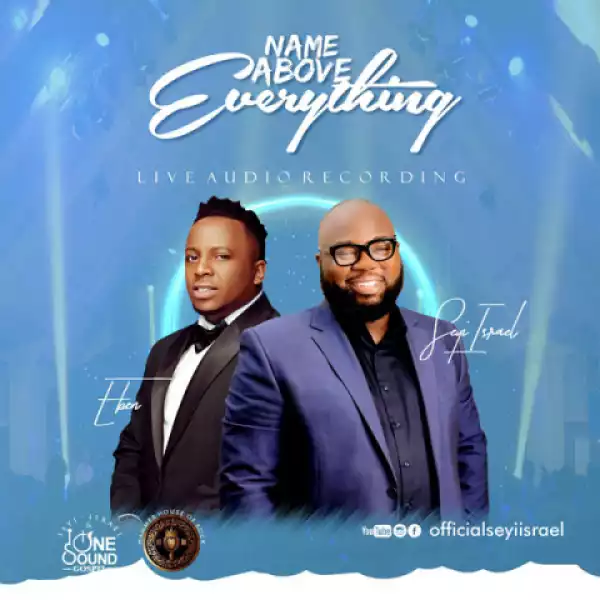 Seyi Israel - Name Above Everything (feat. Eben)